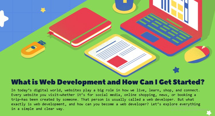 What is Web Development and How Can I Get Started?
